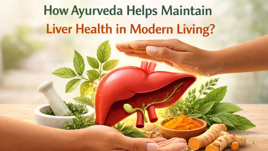 How Ayurveda Helps Maintain Liver Health in Modern Living?