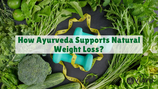 Ayurveda Supports Natural Weight Loss