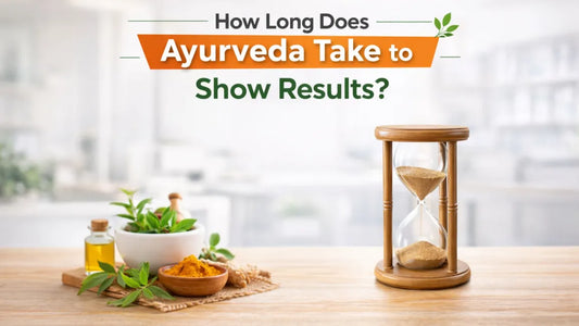 How Long Does Ayurveda Take to Show Results?