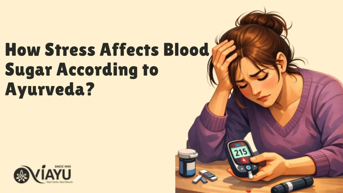 Stress Affects Blood Sugar According to Ayurveda